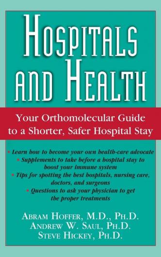 Hospitals and Health: Your Orthomolecular Guide to a Shorter Safer Hospital Stay