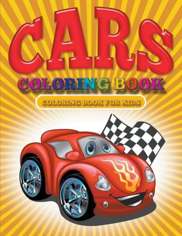 Cars Coloring Book: Cars Coloring Books for Kids