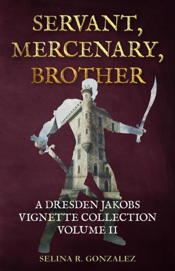 Servant Mercenary Brother: A Dresden Jakobs Vignette Collection Vol. II