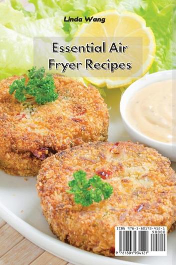 Essential Air Fryer Recipes: Most Wanted Easy and Mouthwatering Recipes for a Healthier Lifestyle
