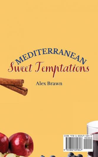 Mediterranean Sweet Temptations: 50 Delicious & Healthy Sweet Recipes for Your Mediterranean Diet