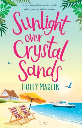 Sunlight over Crystal Sands: A gorgeous uplifting romantic comedy perfect to escape with this summer
