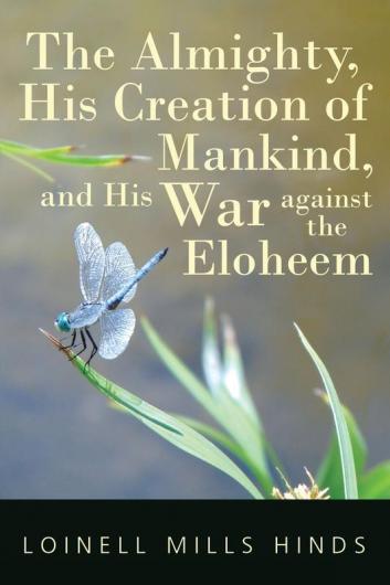 The Almighty His Creation of Mankind and His War against the Eloheem