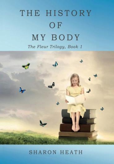 The History of My Body: 1 (Fleur Trilogy)