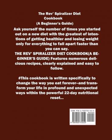 The Rev' Spiralizer Diet Cookbook (A Beginner's Guide): The 22-day Top 60 Delicious and Mouth Watery Vegetable Pasta Noodle Salads and Side Dishes: ... Metabolism Boost Energy and Lose Weight