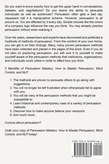 Persuasion: Mastery- How to Master Persuasion Mind Control and NLP (Persuasion Series) (Volume 2)