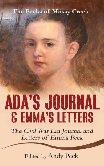 Ada's Journal and Emma's Letters: The Civil War Era Journal and Letters of Emma Peck (The Pecks of Mossy Creek)