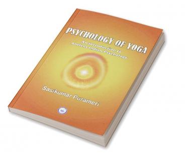 PSYCHOLOGY PF YOGA (AN INTRODUCTION TO ANCIENT INDIAN PSYCHOLOGY)