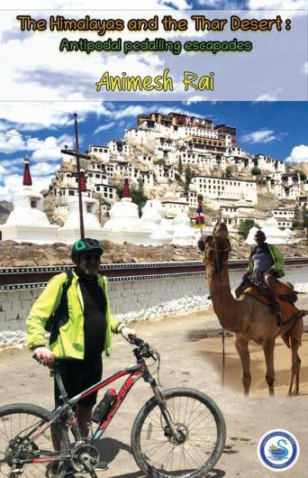 The Himalayas and the Thar Desert : Antipodal pedalling escapades