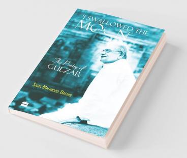 I Swallowed the Moon: The Poetry of Gulzar