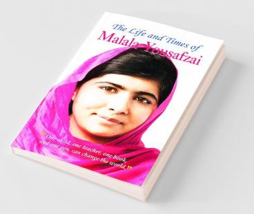 THE LIFE AND TIMES OF MALALA YOUSAFZAI