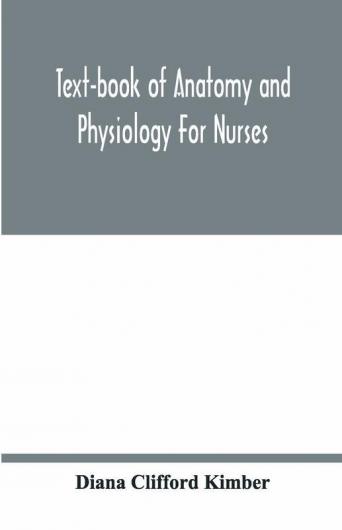 Text-Book Of Anatomy And Physiology For Nurses