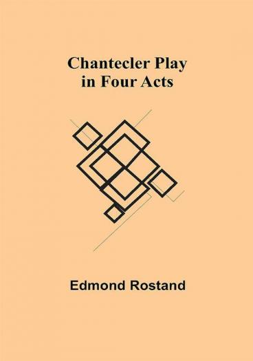 Chantecler Play in Four Acts