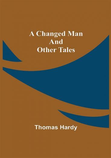 A Changed Man and Other Tales