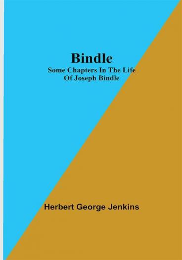 Bindle; Some Chapters in the Life of Joseph Bindle