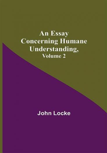 An Essay Concerning Humane Understanding Volume 2