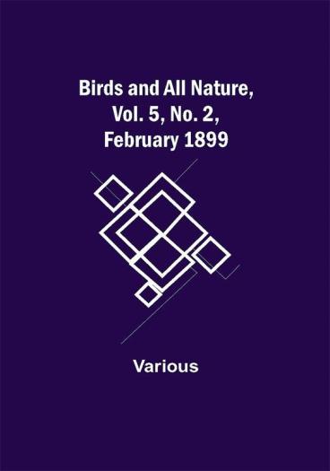 Birds and All Nature Vol. 5 No. 2 February 1899