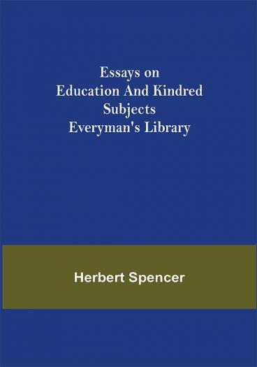 Essays on Education and Kindred Subjects; Everyman's Library