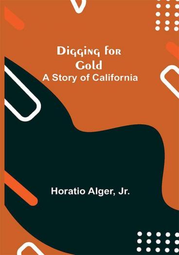 Digging for Gold: A Story of California