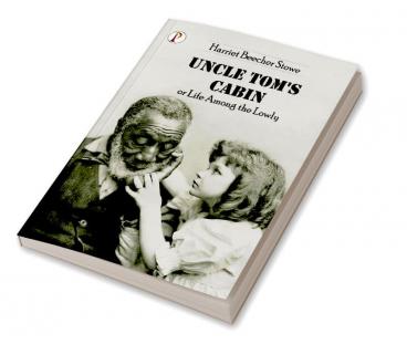 Uncle Tom’s Cabin or Life among the Lowly