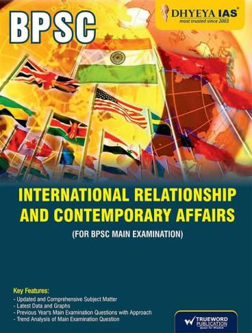 BPSC INTERNATIONAL RELATIONSHIP AND CONTEMPORARY AFFAIRS
