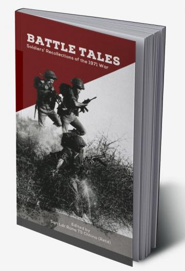 Battle Tales: Soldiers’ Recollections of the 1971 War