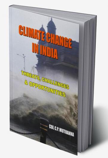 Climate Change in India: Threats Challenges and Opportunities