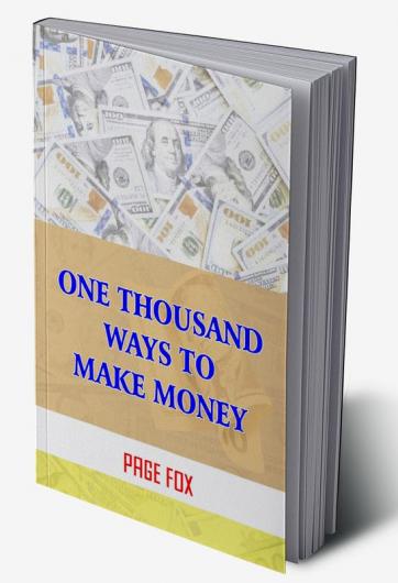 One Thousand Ways to Make Money