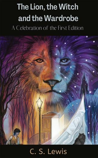 Lion; the Witch and the Wardrobe: A Celebration of the First Edition (Chronicles of Narnia; 2)