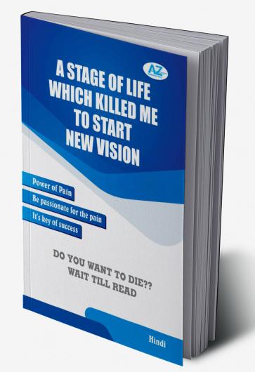 A STAGE OF LIFE WHICH KILLED ME TO START NEW VISION