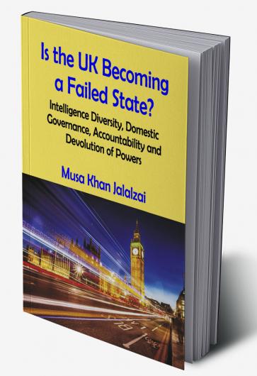 Is the UK Becoming a Failed State? Intelligence Diversity Domestic Governance Accountability and Devolution of Powers