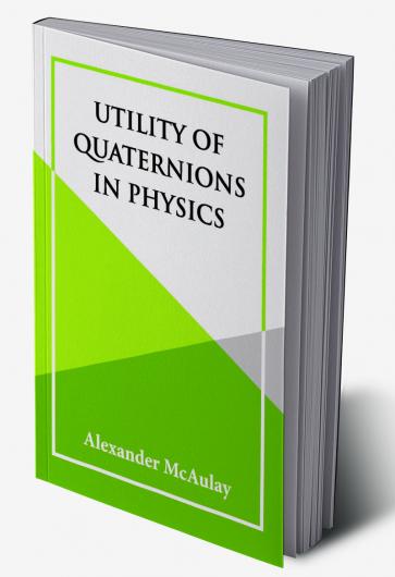 Utility of Quaternions in Physics