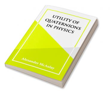 Utility of Quaternions in Physics