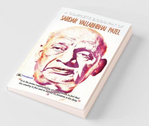 A Complete Biography Of Sardar Vallabhbhai Patel