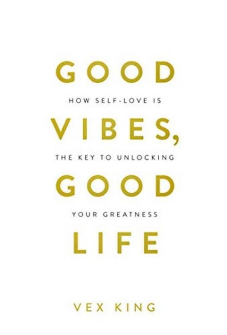 Good Vibes Good Life: How Self-love Is the Key to Unlocking Your Greatness (Limited Edition Hardcover)