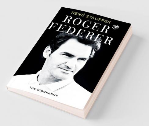 Roger Federer: The Biography