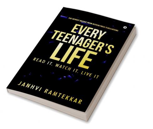 Every Teenager's Life : Read It. Watch It. Live It