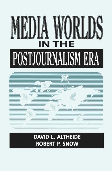 Media Worlds in the Postjournalism Era