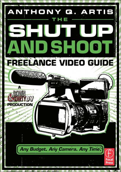 Shut Up and Shoot Freelance Video Guide