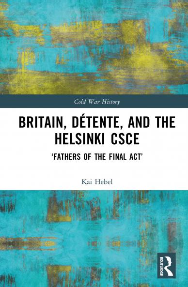 Britain Détente and the Helsinki CSCE