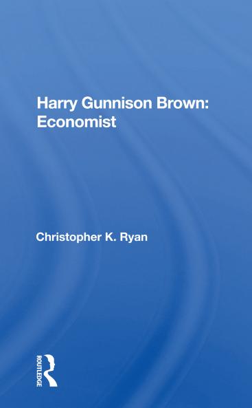 Harry Gunnison Brown: Economist