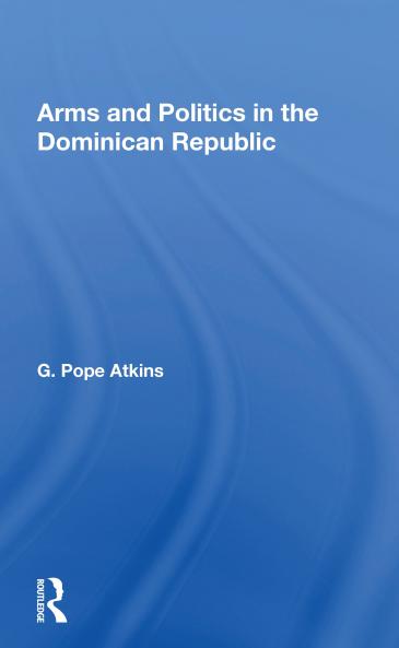 Arms And Politics In The Dominican Republic