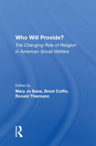 Who Will Provide? The Changing Role Of Religion In American Social Welfare