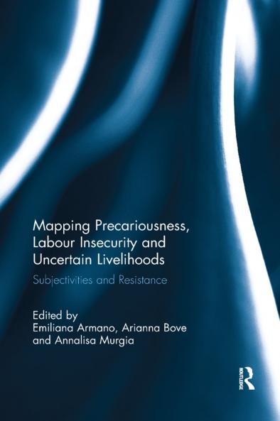 Mapping Precariousness Labour Insecurity and Uncertain Livelihoods