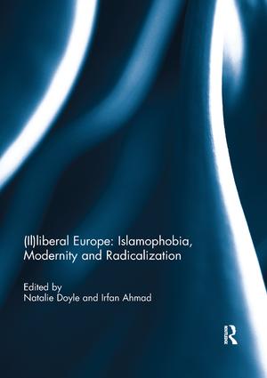 (Il)liberal Europe: Islamophobia Modernity and Radicalization
