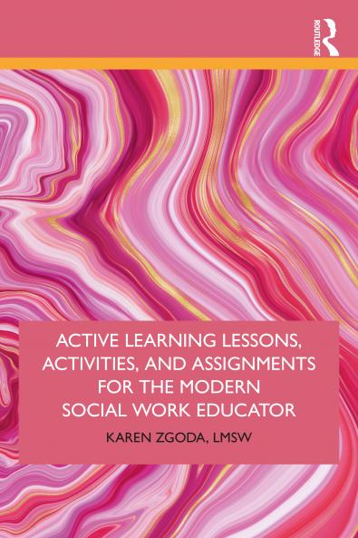 Active Learning Lessons Activities and Assignments for the Modern Social Work Educator