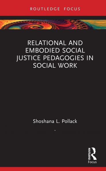 Relational and Embodied Social Justice Pedagogies in Social Work