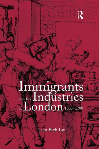 Immigrants and the Industries of London 1500–1700