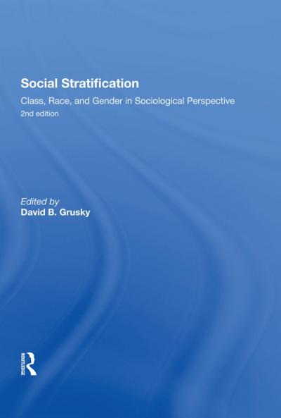 Social Stratification Class Race and Gender in Sociological Perspective Second Edition