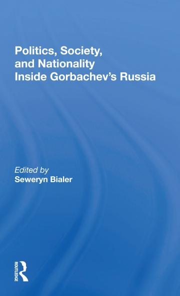 Politics Society And Nationality Inside Gorbachev's Russia
